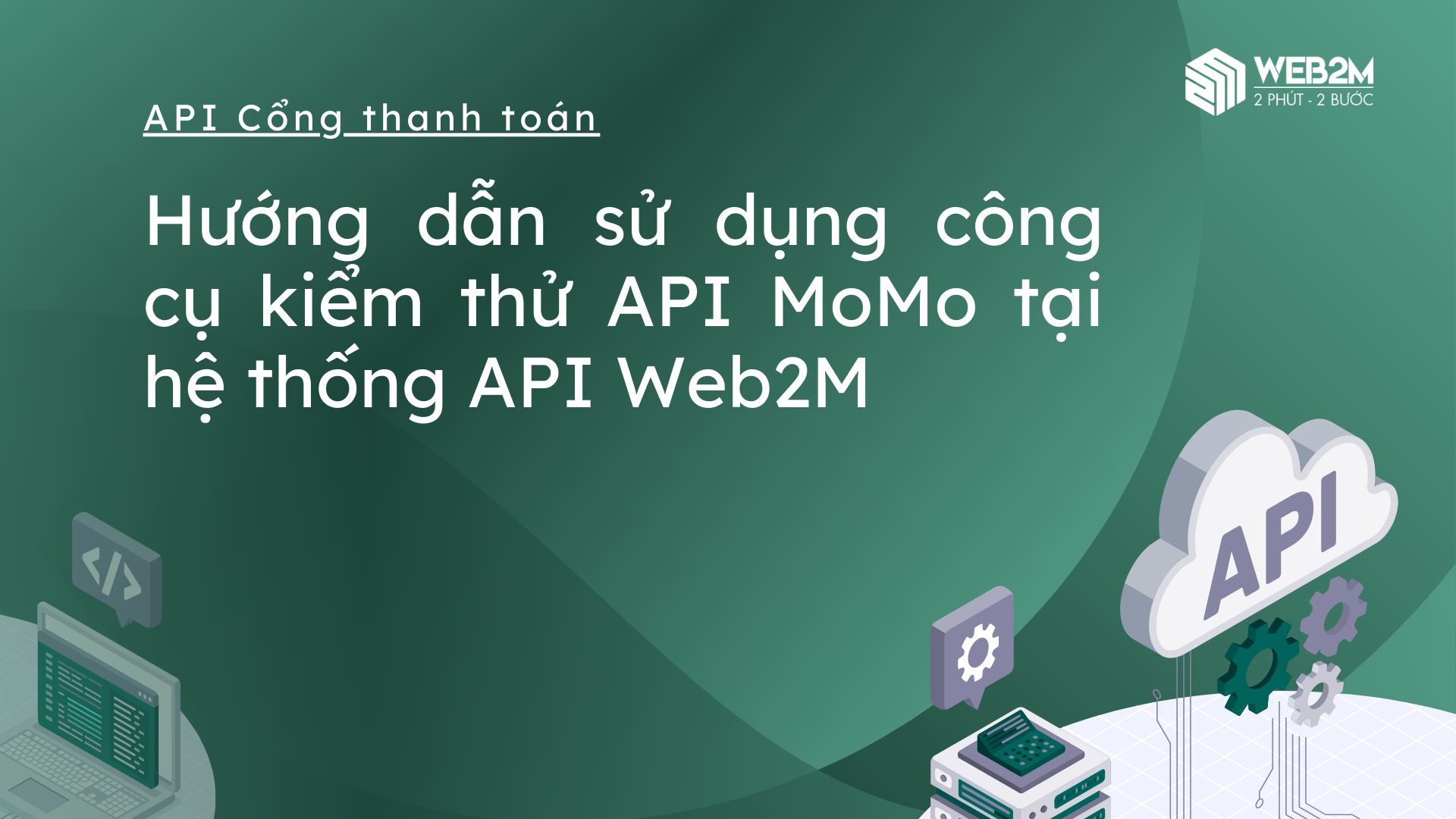 Hướng dẫn sử dụng công cụ kiểm thử API Ví điện tử tại hệ thống API Web2M