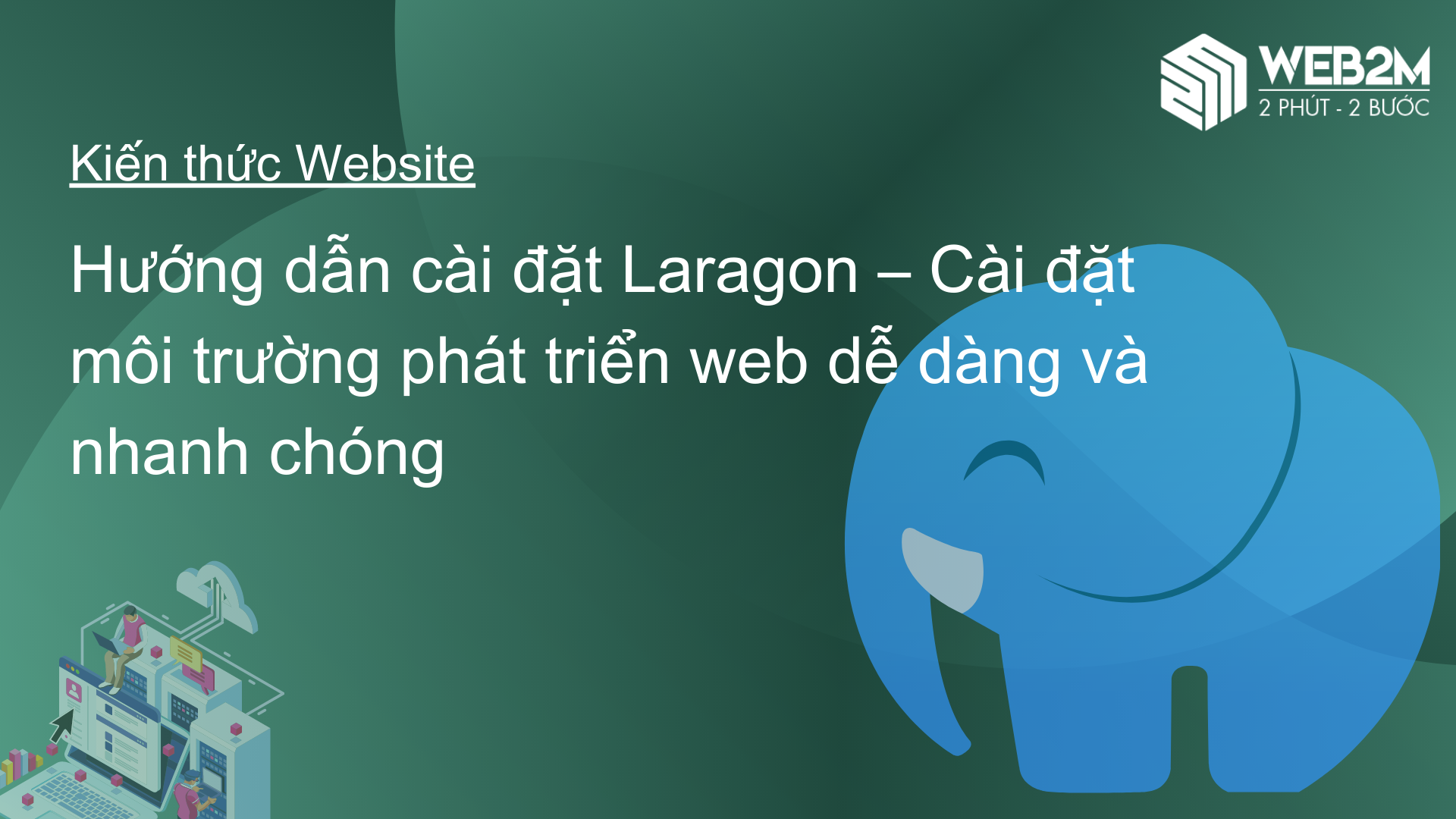 Hướng dẫn cài đặt Laragon – Cài đặt môi trường phát triển web dễ dàng và nhanh chóng